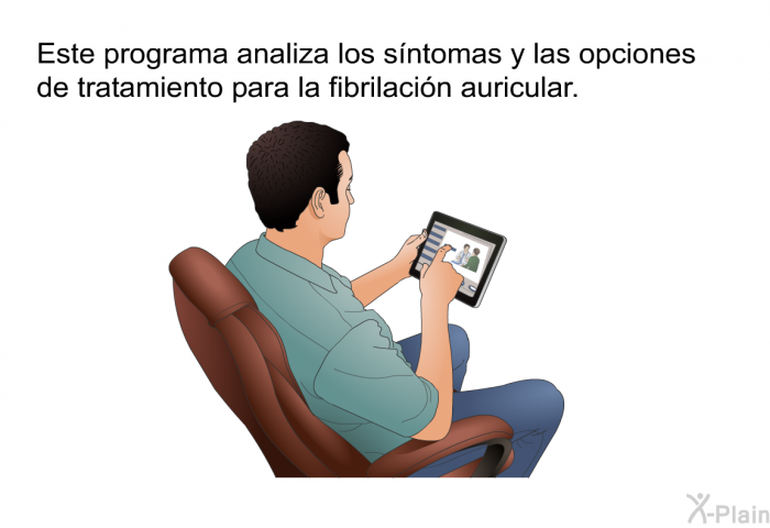 Esta informacin acerca de su salud analiza los sntomas y las opciones de tratamiento para la fibrilacin auricular.