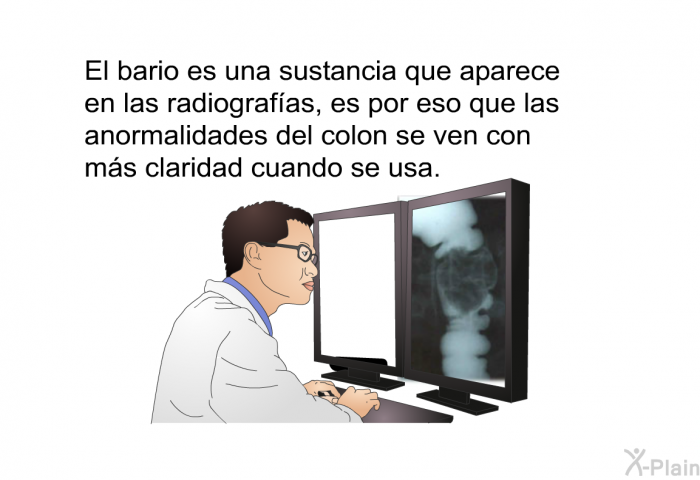 El bario es una sustancia que aparece en las radiografas, es por eso que las anormalidades del colon se ven con ms claridad cuando se usa.