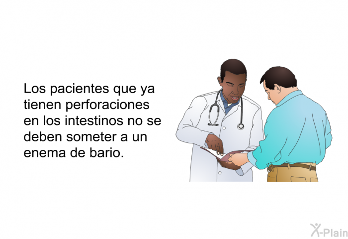 Los pacientes que ya tienen perforaciones en los intestinos no se deben someter a un enema de bario.
