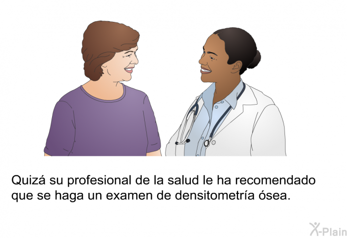 Quiz su profesional de la salud le ha recomendado que se haga un examen de densitometra sea.