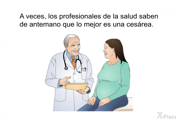 A veces, los profesionales de la salud saben de antemano que lo mejor es una cesrea.