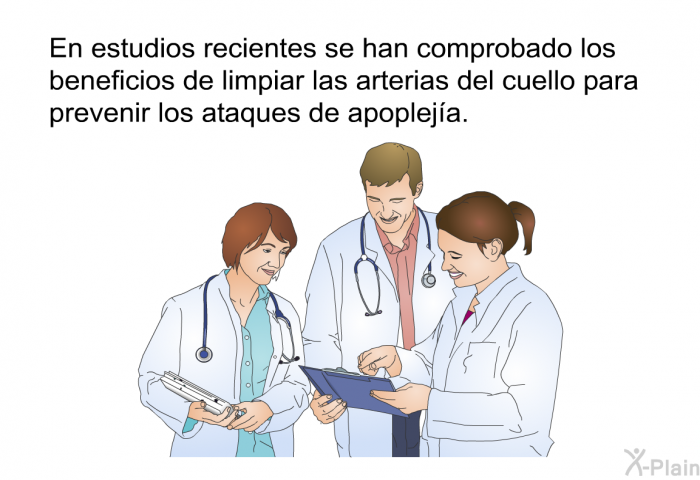 En estudios recientes se han comprobado los beneficios de limpiar las arterias del cuello para prevenir los ataques de apopleja.