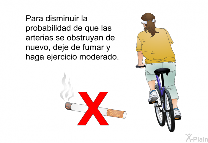 Para disminuir la probabilidad de que las arterias se obstruyan de nuevo, deje de fumar y haga ejercicio moderado.
