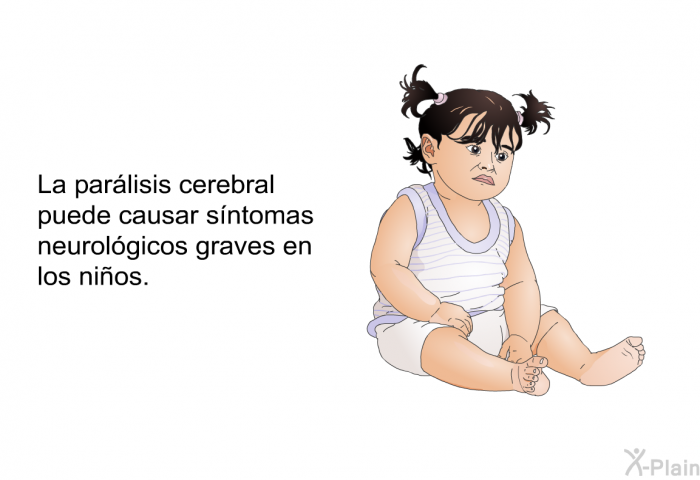 La parlisis cerebral puede causar sntomas neurolgicos graves en los nios.