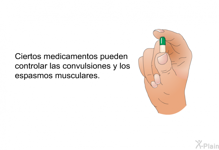 Ciertos medicamentos pueden controlar las convulsiones y los espasmos musculares.