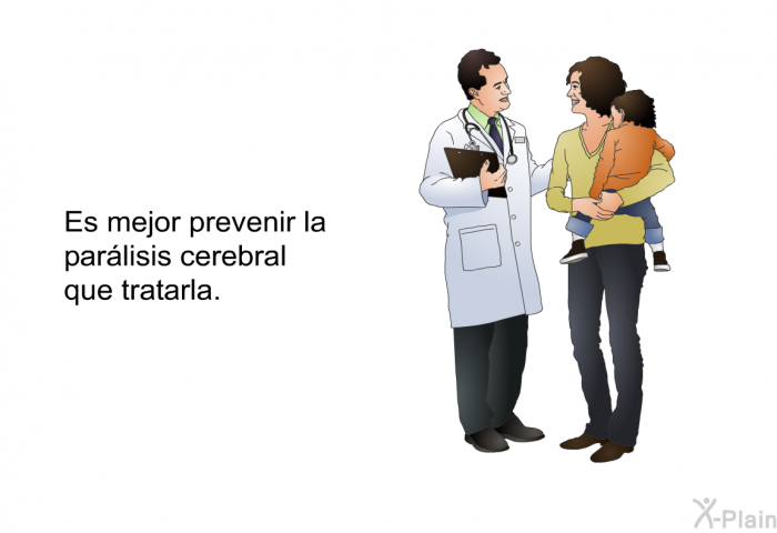 Es mejor prevenir la parlisis cerebral que tratarla.