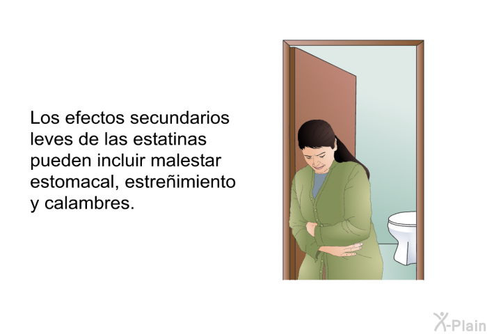 Los efectos secundarios leves de las estatinas pueden incluir malestar estomacal, estreimiento y calambres.