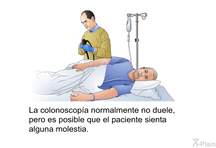 La colonoscopa normalmente no duele, pero es posible que el paciente sienta alguna molestia.