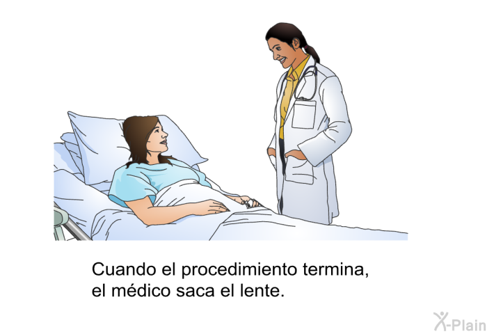 Cuando el procedimiento termina, el mdico saca el lente.