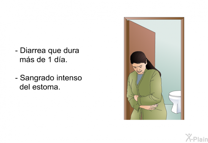 Diarrea que dura m�s de 1 d�a. Sangrado intenso del estoma.