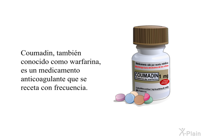 Coumadin, tambin conocido como warfarina, es un medicamento anticoagulante que se receta con frecuencia.