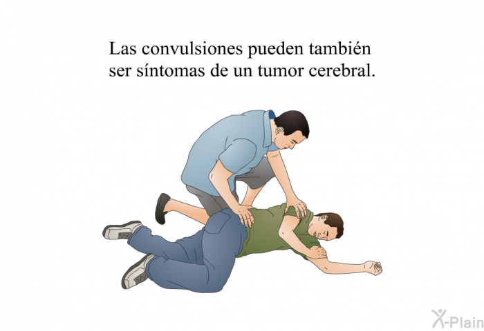 Las convulsiones pueden tambin ser sntomas de un tumor cerebral.