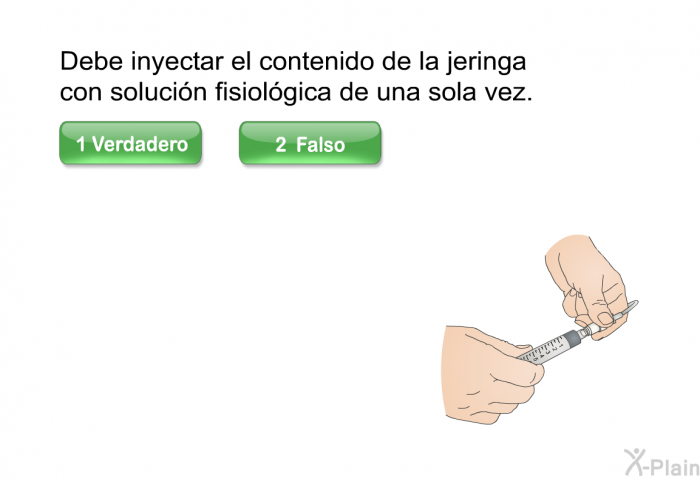 Debe inyectar el contenido de la jeringa con soluci�n fisiol�gica de una sola vez.