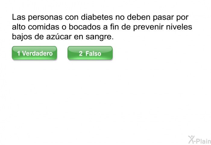 Las personas con diabetes no deben pasar por alto comidas o bocados a fin de prevenir niveles bajos de azcar en sangre.