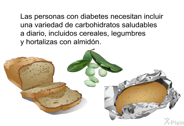 Las personas con diabetes necesitan incluir una variedad de carbohidratos saludables a diario, incluidos cereales, legumbres y hortalizas con almid�n.