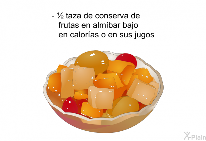 ½ taza de conserva de frutas en almbar bajo en caloras o en sus jugos