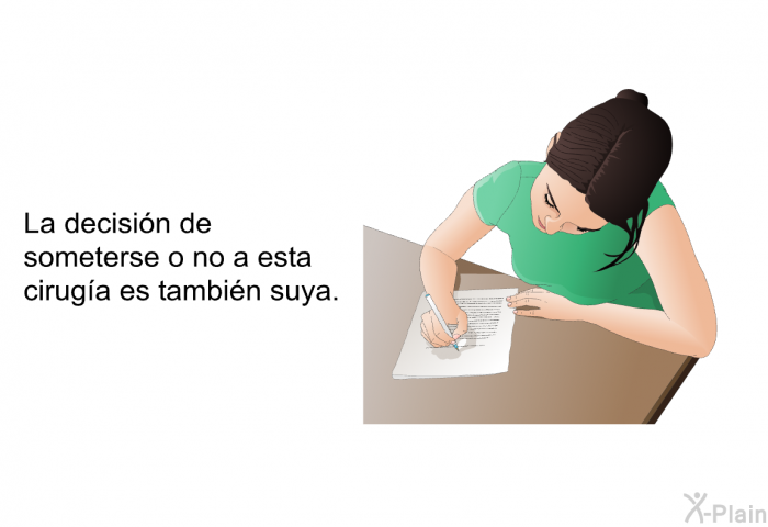 La decisin de someterse o no a esta ciruga es tambin suya.