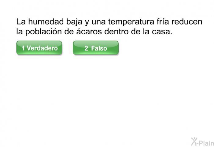 La humedad baja y una temperatura fra reducen la poblacin de caros dentro de la casa.