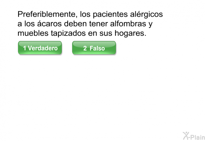 Preferiblemente, los pacientes alrgicos a los caros deben tener alfombras y muebles tapizados en sus hogares.