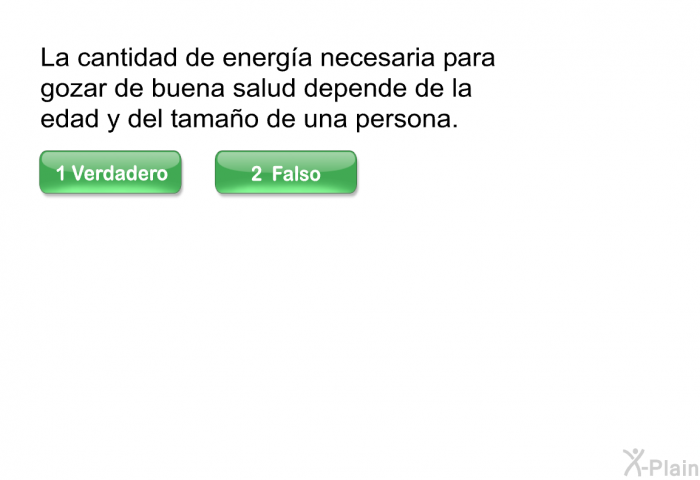 La cantidad de energa necesaria para gozar de buena salud depende de la edad y del tamao de una persona.