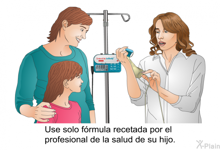 Use solo frmula recetada por el profesional de la salud de su hijo.