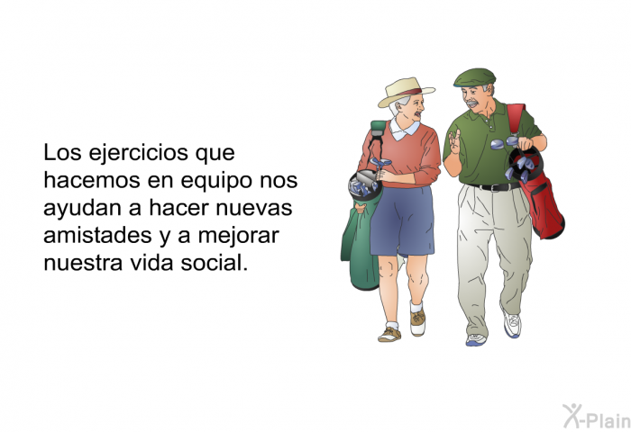 Los ejercicios que hacemos en equipo nos ayudan a hacer nuevas amistades y a mejorar nuestra vida social.