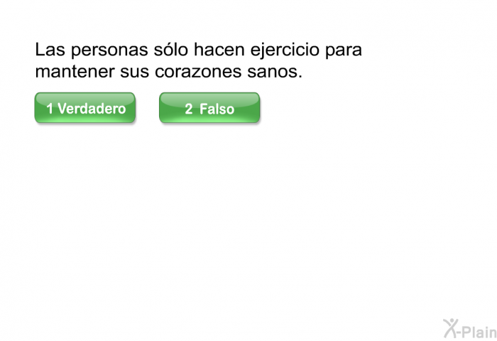 Las personas slo hacen ejercicio para mantener sus corazones sanos.