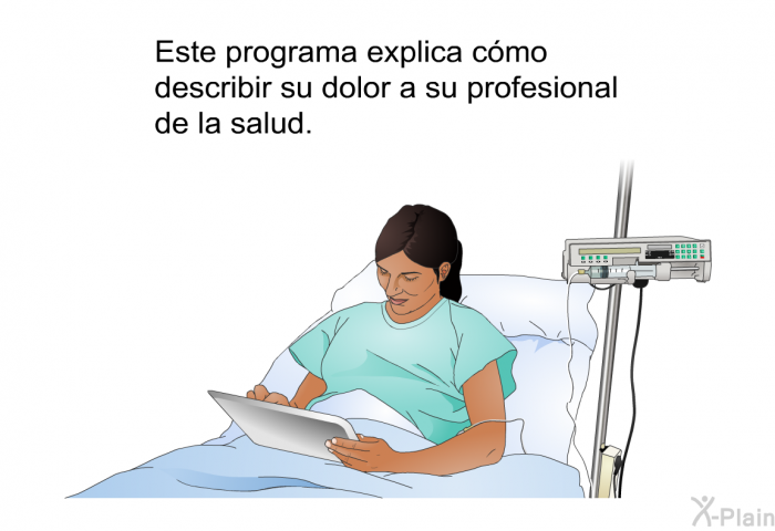 Esta informacin acerca de su salud explica cmo describir su dolor a su profesional de la salud.