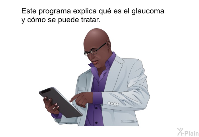 Esta informacin acerca de su salud explica qu es el glaucoma y cmo se puede tratar.