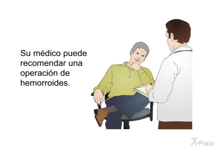 Su mdico puede recomendar una operacin de hemorroides.