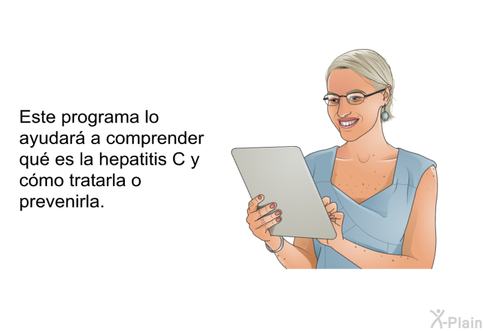 Este informacin acerca de su salud lo ayudar a comprender qu es la hepatitis C y cmo tratarla o prevenirla.