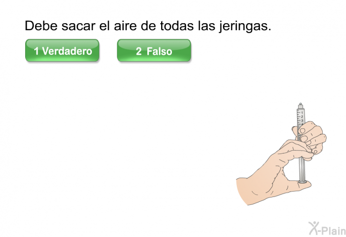 Debe sacar el aire de todas las jeringas.