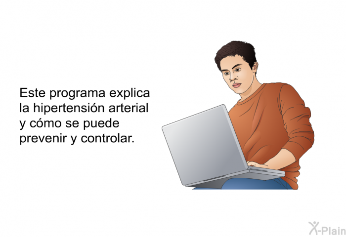 Esta informacin acerca de su salud explica la hipertensin arterial y cmo se puede prevenir y controlar.