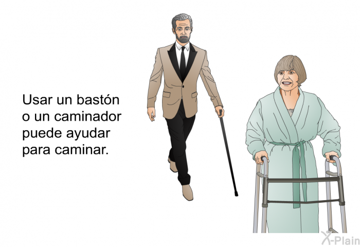 Usar un bast�n o un caminador puede ayudar para caminar.