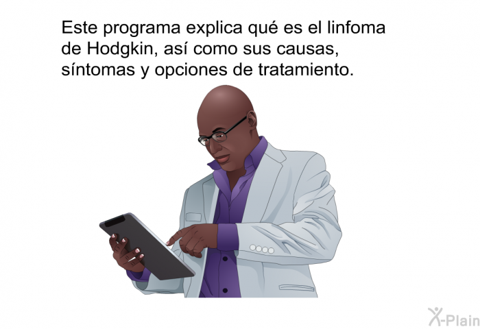 Esta informacin acerca de su salud explica qu es el linfoma de Hodgkin, as como sus causas, sntomas y opciones de tratamiento.