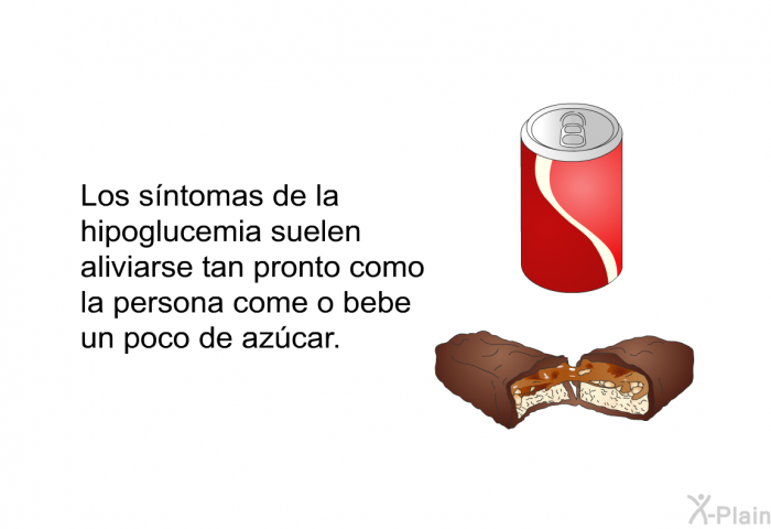 Los sntomas de la hipoglucemia suelen aliviarse tan pronto como la persona come o bebe un poco de azcar.