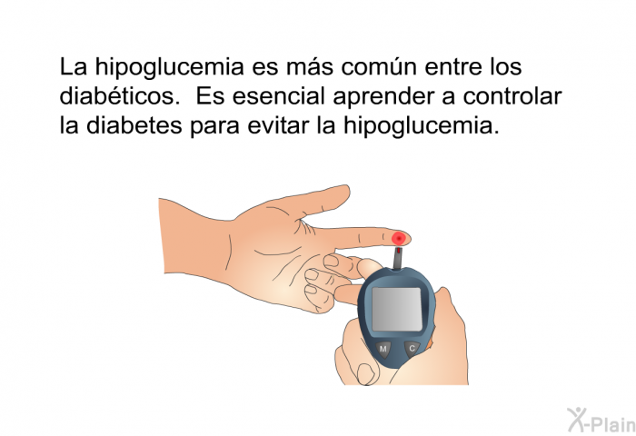 La hipoglucemia es ms comn entre los diabticos. Es esencial aprender a controlar la diabetes para evitar la hipoglucemia.
