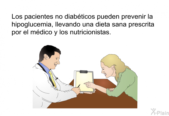 Los pacientes no diabticos pueden prevenir la hipoglucemia, llevando una dieta sana prescrita por el mdico y los nutricionistas.