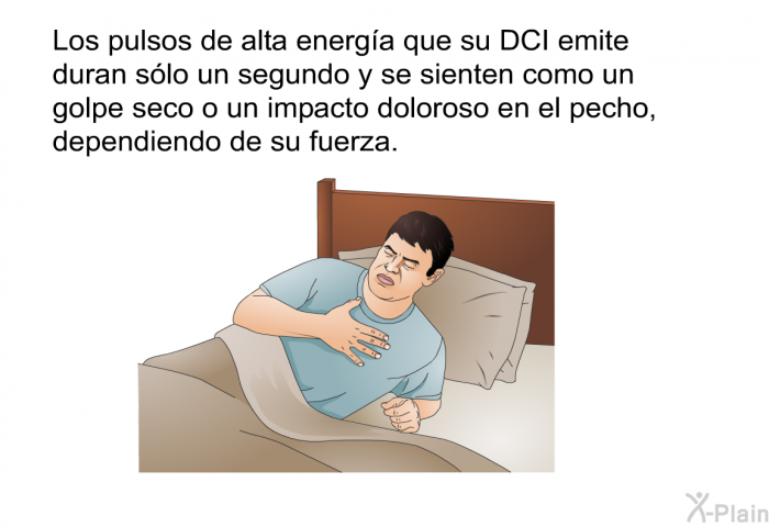 Los pulsos de alta energ�a que su DCI emite duran s�lo un segundo y se sienten como un golpe seco o un impacto doloroso en el pecho, dependiendo de su fuerza.