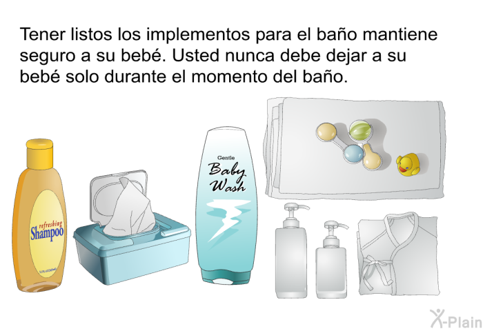 Tener listos los implementos para el bao mantiene seguro a su beb. Usted nunca debe dejar a su beb solo durante el momento del bao.