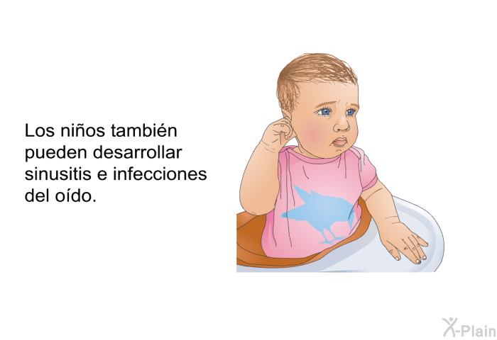 Los ni�os tambi�n pueden desarrollar sinusitis e infecciones del o�do.