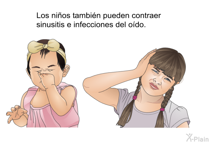 Los ni�os tambi�n pueden contraer sinusitis e infecciones del o�do.