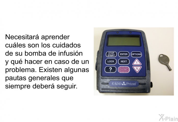 Necesitar aprender cules son los cuidados de su bomba de infusin y qu hacer en caso de un problema. Existen algunas pautas generales que siempre deber seguir.