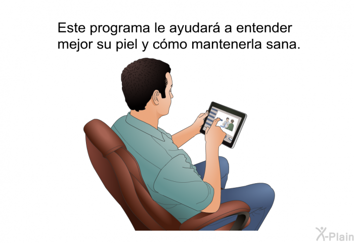 Esta informacin acerca de su salud le ayudar a entender mejor su piel y cmo mantenerla sana.