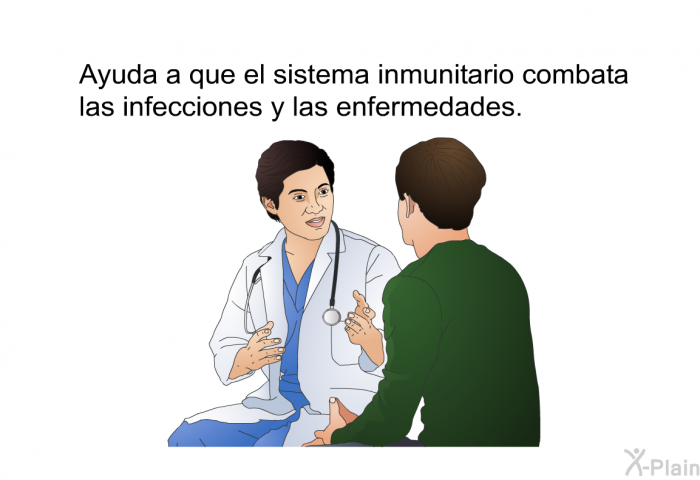 Ayuda a que el sistema inmunitario combata las infecciones y las enfermedades.