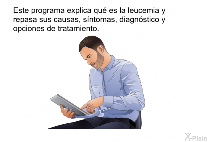 Esta informacin acerca de su salud explica qu es la leucemia y repasa sus causas, sntomas, diagnstico y opciones de tratamiento.