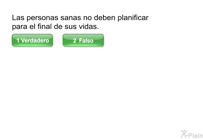 Las personas sanas no deben planificar para el final de sus vidas.