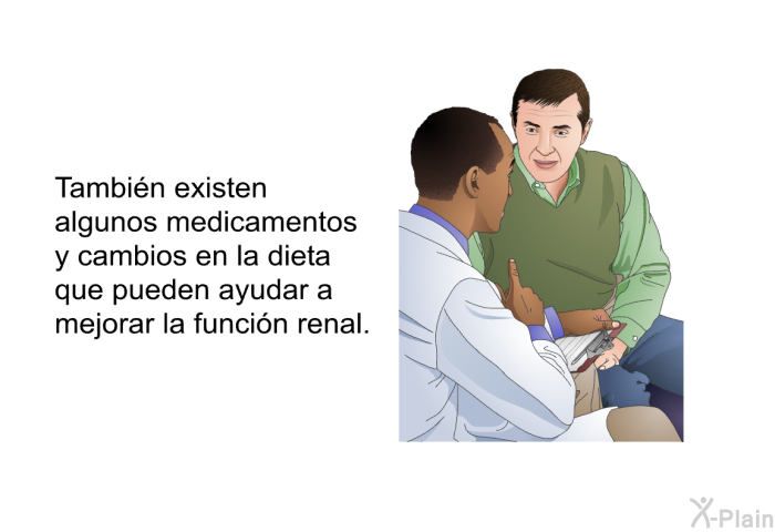 Tambin existen algunos medicamentos y cambios en la dieta que pueden ayudar a mejorar la funcin renal.