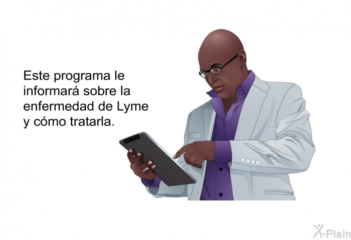 Esta informacin acerca de su salud le informar sobre la enfermedad de Lyme y cmo tratarla.