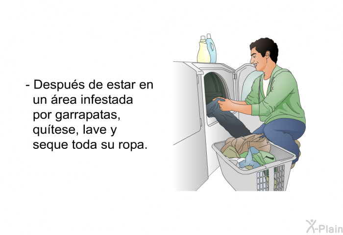 Despus de estar en un rea infestada por garrapatas, qutese, lave y seque toda su ropa.